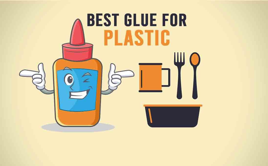 Best Glue For Plastic [Instant Fix!] - Top 7 Reviewed
