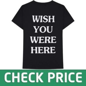 The Wish You Were Here Shirt